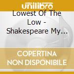 Lowest Of The Low - Shakespeare My Butt cd