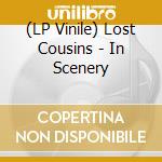 (LP Vinile) Lost Cousins - In Scenery vinile