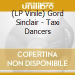 (LP Vinile) Gord Sinclair - Taxi Dancers vinile
