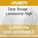 Dear Rouge - Lonesome High cd