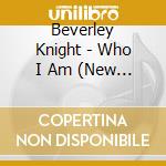 Beverley Knight - Who I Am (New Version) cd musicale di Beverley Knight