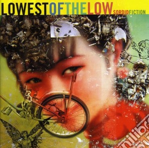 Lowest Of The Low - Sordid Fiction cd musicale di Lowest Of The Low