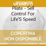 Pilate - Sell Control For Life'S Speed cd