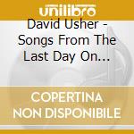 David Usher - Songs From The Last Day On Earth cd