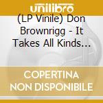 (LP Vinile) Don Brownrigg - It Takes All Kinds To Make This World I Find vinile