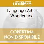 Language Arts - Wonderkind cd musicale di Language Arts