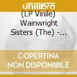 (LP Vinile) Wainwright Sisters (The) - Songs In The Dark lp vinile di Wainwright Sisters The