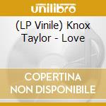 (LP Vinile) Knox Taylor - Love vinile