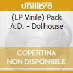 (LP Vinile) Pack A.D. - Dollhouse vinile
