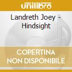 Landreth Joey - Hindsight