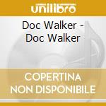 Doc Walker - Doc Walker cd musicale di Doc Walker