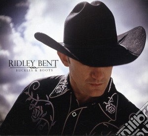 Ridley Bent - Buckles & Boots cd musicale di Ridley Bent