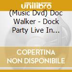 (Music Dvd) Doc Walker - Dock Party Live In Kelowna cd