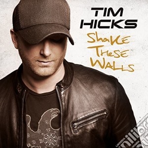 Tim Hicks - Shake These Walls cd musicale di Tim Hicks
