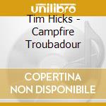 Tim Hicks - Campfire Troubadour cd