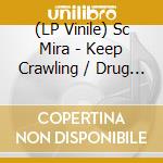 (LP Vinile) Sc Mira - Keep Crawling / Drug Warm Coma vinile