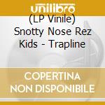 (LP Vinile) Snotty Nose Rez Kids - Trapline vinile