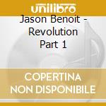 Jason Benoit - Revolution Part 1 cd