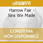 Harrow Fair - Sins We Made cd