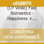 (LP Vinile) Fast Romantics - Happiness + Euphoria vinile