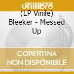 (LP Vinile) Bleeker - Messed Up vinile
