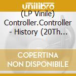 (LP Vinile) Controller.Controller - History (20Th Anniversary Edition) vinile