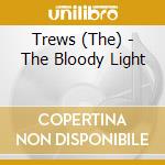 Trews (The) - The Bloody Light cd