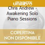 Chris Andrew - Awakening Solo Piano Sessions cd