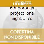 6th borough project 'one night...' cd