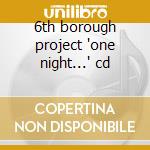 6th borough project 'one night...' cd cd