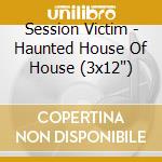 Session Victim - Haunted House Of House (3x12') cd