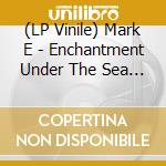 (LP Vinile) Mark E - Enchantment Under The Sea Ep lp vinile