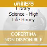 Library Science - High Life Honey