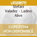 Stefani Valadez - Ladino Alive cd