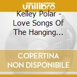 Kelley Polar - Love Songs Of The Hanging Gardens cd