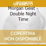 Morgan Geist - Double Night Time cd