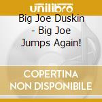Big Joe Duskin - Big Joe Jumps Again! cd