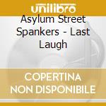 Asylum Street Spankers - Last Laugh cd