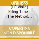 (LP Vinile) Killing Time - The Method (Black) vinile