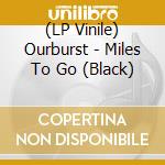 (LP Vinile) Ourburst - Miles To Go (Black) vinile