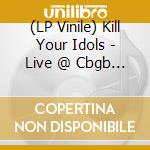 (LP Vinile) Kill Your Idols - Live @ Cbgb (Canary Yellow) vinile