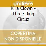 Killa Clown - Three Ring Circuz cd