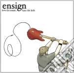 Ensign - Love The Music Hate The Kids cd