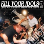 Kill Your Idols - Live At Cbgb's cd