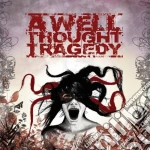 A Well Thought Tragedy - Dying For What We Love cd