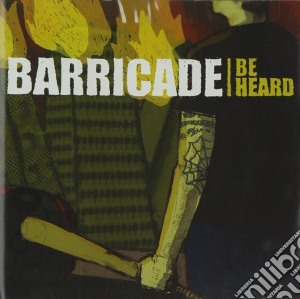 Barricade - Be Heard cd musicale di Barricade