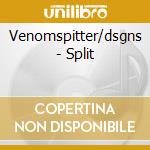 Venomspitter/dsgns - Split cd musicale di Venomspitter/dsgns