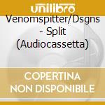Venomspitter/Dsgns - Split (Audiocassetta)
