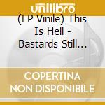 (LP Vinile) This Is Hell - Bastards Still Remain (7