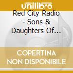 Red City Radio - Sons & Daughters Of Woody Guthrie cd musicale di Red City Radio